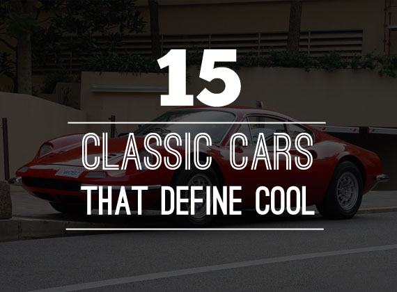 15 Classic Cars That Define Cool This post is brought to you by NEW Armor 