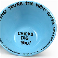 chicks-dig-you-bowl