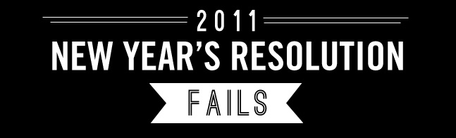 2011-new-years-resolution-fails-header