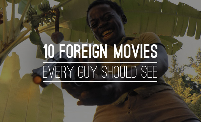 10-Foreign-Movies-Every-Guy-Should-See