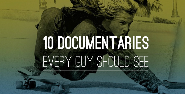 10-documentaries-every-guy-should-see