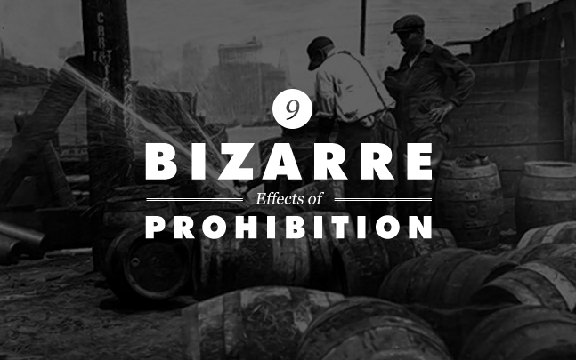 9 Bizarre Effects of Prohibition
