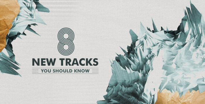 8 New Tracks You Should Know