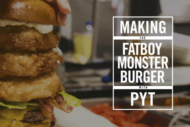Making a Fatboy Monster Burger With PYT