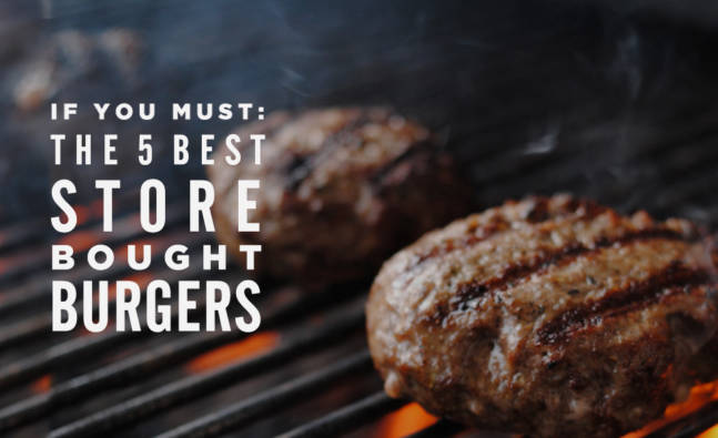 If You Must: The 5 Best Store-Bought Burgers