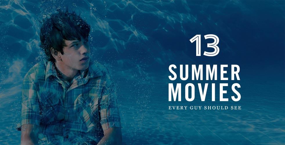 13-summer-movies-every-guy-should-see