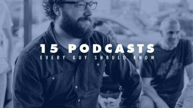 15 Podcasts Every Guy Should Know