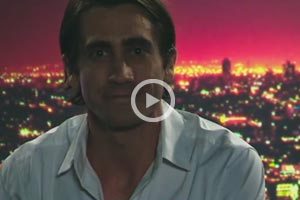 Jake Gyllenhaal in Nightcrawler Will Creep You The Hell Out