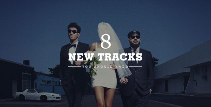 8 New Tracks You Should Know