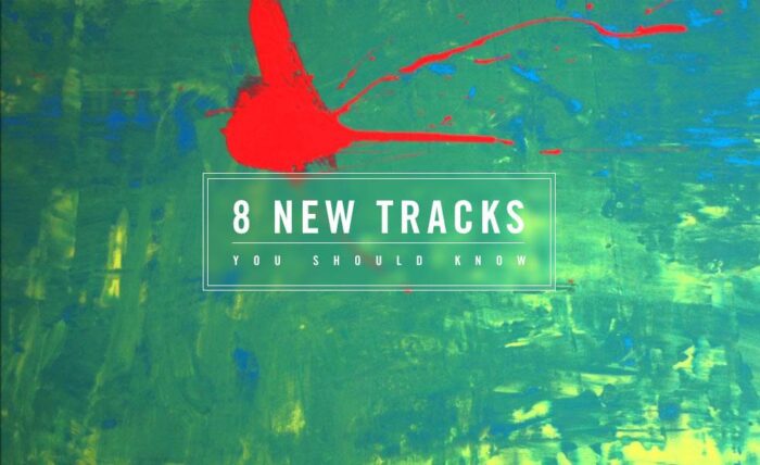 8 New Tracks You Should Know