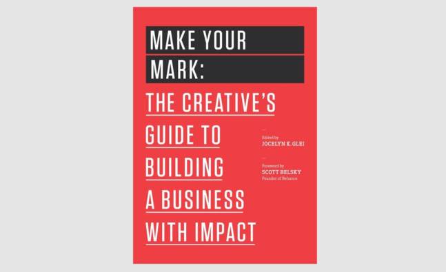 Make Your Mark: The Creative’s Guide to Building a Business with Impact