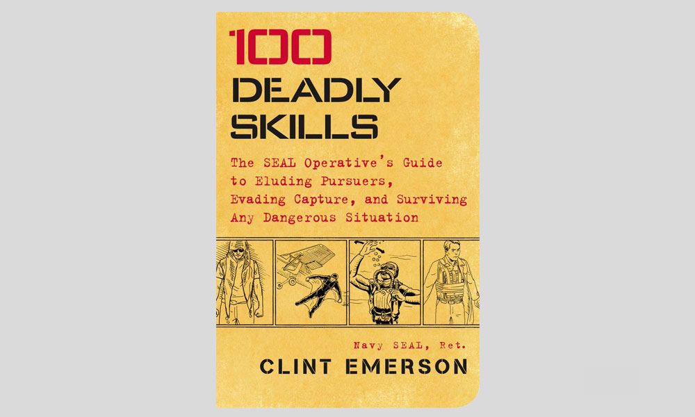 100 Deadly Skills: The SEAL Operative’s Guide