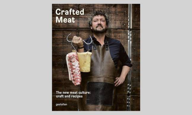 Crafted Meat: The New Meat Culture: Craft and Recipes