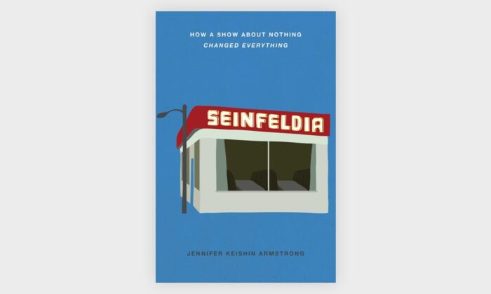 Seinfeldia: How a Show About Nothing Changed Everything