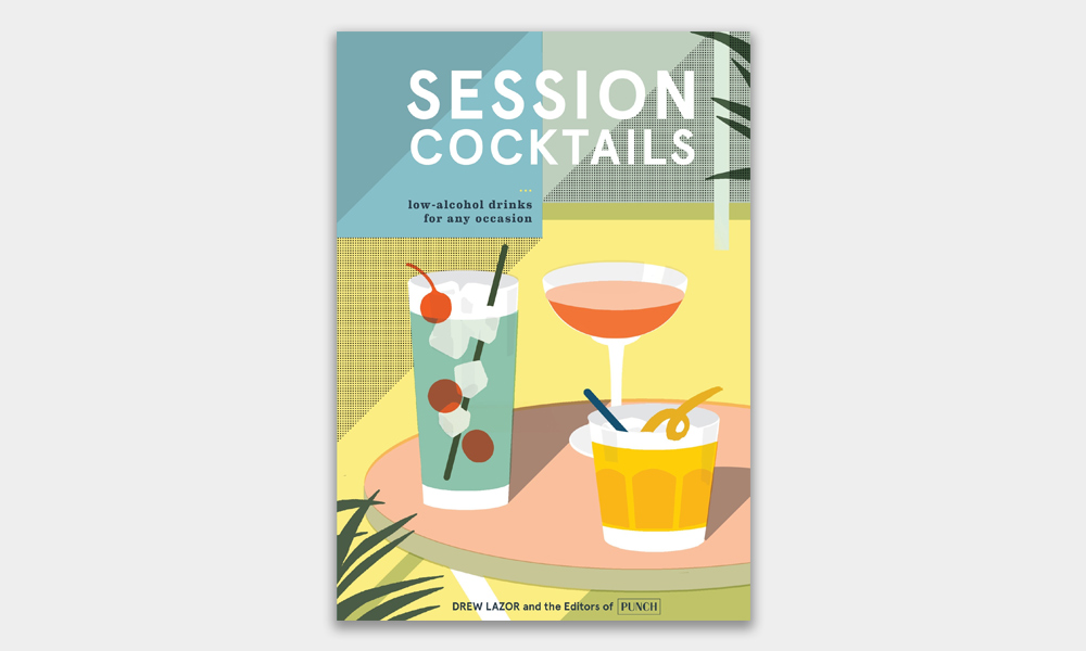 Session Cocktails: Low-Alcohol Drinks For Any Occasion