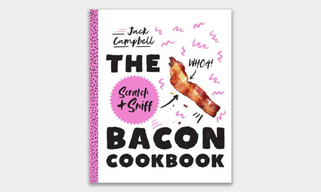 The Scratch + Sniff Bacon Cookbook