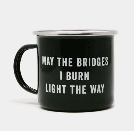 May the Bridges I Burn Light the Way Mug