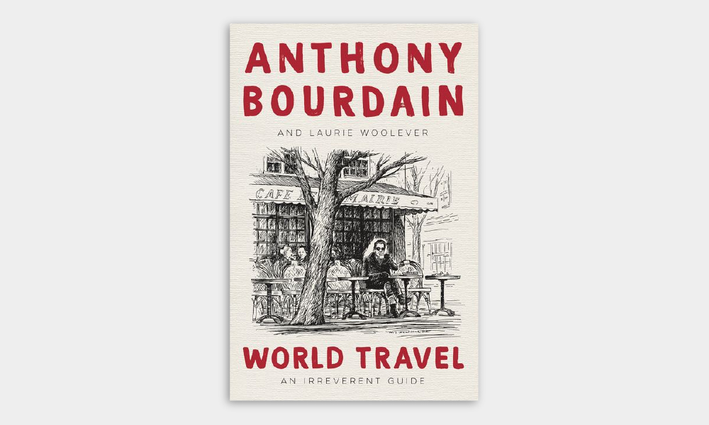 Anthony Bourdain’s “World Travel: An Irreverent Guide”