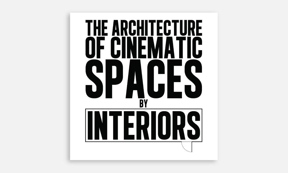 The-Architecture-of-Cinematic-Spaces-by-Interiors-new-1