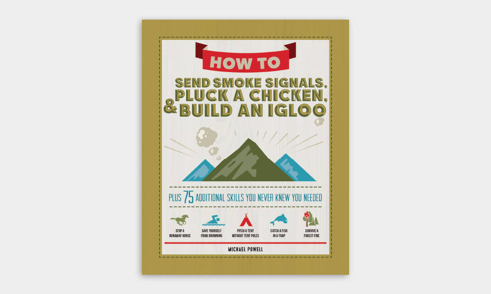 How-to-Send-Smoke-Signals-Pluck-a-Chicken-Build-an-Igloo