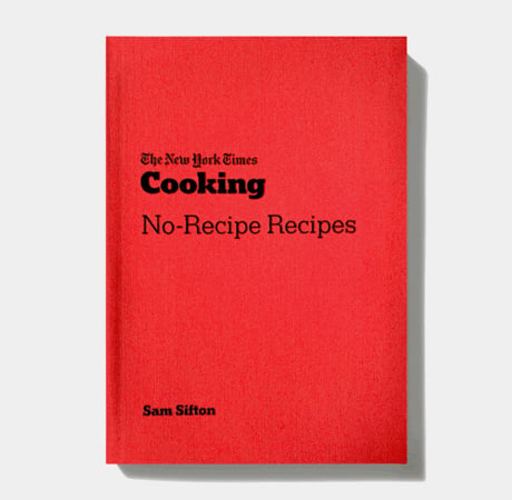 <em>The New York Times Cooking No Recipe Recipes</em> 