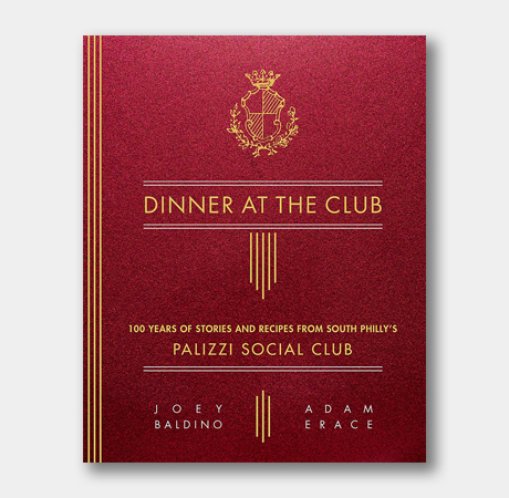 <em>Dinner at the Club: 100 Years of Stories and Recipes from South Philly's Palizzi Social Club</em>