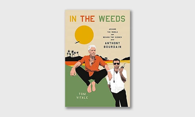 <em>In the Weeds: Around the World and Behind the Scenes with Anthony Bourdain</em>