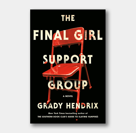 <em>The Final Girls Support Group,</em> Grady Hendrix