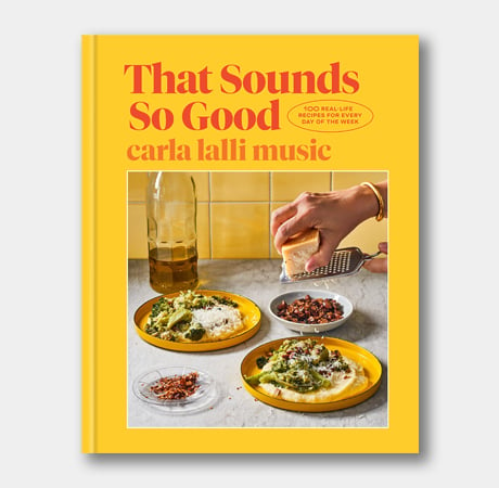 <i>That Sounds So Good: 100 Real-Life Recipes for Every Day of the Week</i>