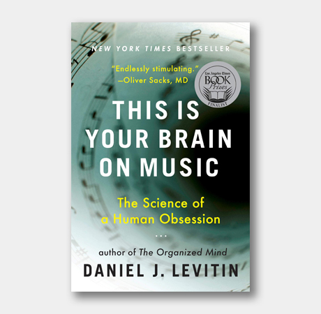 <i>This Is Your Brain on Music: The Science of a Human Obsession</i>
